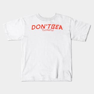 Don't be a richard funny sarcastic joke Kids T-Shirt